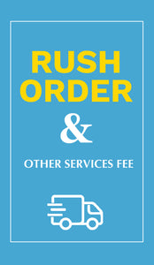 Rush Order & Other Services Fee